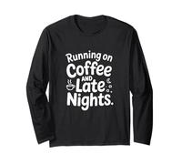 Running on Coffee and Late Nights Student Life Hustle Long Sleeve T-Shirt