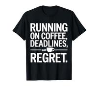 Running On Coffee Deadlines and Regret T-Shirt
