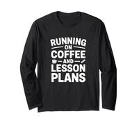 Running on Coffee Lesson Plans Teacher Life Educator Long Sleeve T-Shirt
