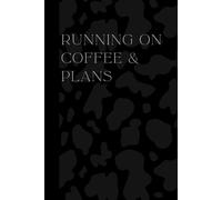 Running on Coffee & Plans: Your Daily Routine Companion - Hourly Planner, Habit, Time & Life Tracker Journal