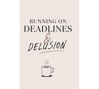 Running on Deadlines and Delusion: A Corporate Burnout Notebook for Work Notes, Meeting Thoughts, To-Do Lists, and Quiet Workplace Spiral Moments