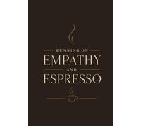 Running on Empathy and Espresso: A Therapist Notebook for LCSWs, LMFTs, Counselors & Mental Health Professionals, Blank Lined, College Ruled: Coffee ... Supervision, Reflection & Professional Growth