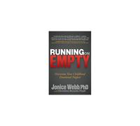 Running on Empty: Overcome Your Childhood Emotional Neglect