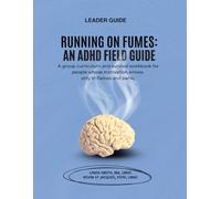 RUNNING ON FUMES: An ADHD Field Guide: Leader Guide