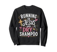 Running On Jesus And Dry Shampoo Funny Christian Mom Sweatshirt