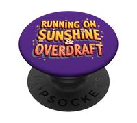 Running On Sunshine And Overdraft - Relatable Money Humor PopSockets Adhesive PopGrip