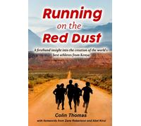 Running on the red dust: A firsthand insight into the creation of the world's best athletes from Kenya