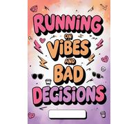Running on vibes and bad decisions: A chaotic notebook for impulsive minds and hot mess energy