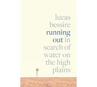 Running Out: In Search of Water on the High Plains