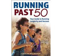 Running Past 50 : Your Guide to Running Longevity and Success