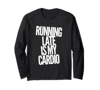 Running Quote Running Costume Run Running Late Is My Cardio Long Sleeve T-Shirt