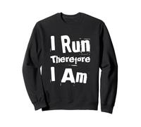 Running Quotes Text Funny People Funny I Run Therefore I’m Sweatshirt