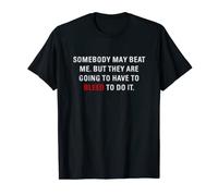 Running Quotes You May Have to Bleed to Beat Me T-Shirt