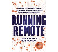 Running Remote: Master the Lessons from the World’s Most Successful Remote-Work Pioneers