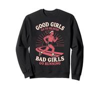 Running Runner Half Marathon Good Girls Go To Heaven Bad Sweatshirt