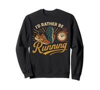 Running Runner Half Marathon I'd Rather Be Running Sweatshirt