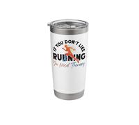 Running Runner Half Marathon If You Don't Like Running You Stainless Steel Insulated Tumbler