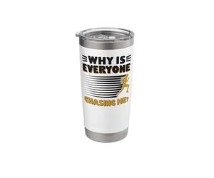 Running Runner Half Marathon Why is Everyone Chasing Me? Stainless Steel Insulated Tumbler