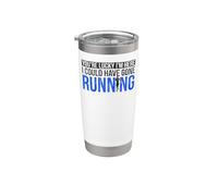 Running Runner Half Marathon You're Lucky I'm Here I Could Stainless Steel Insulated Tumbler