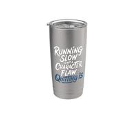 Running Slow is Not A Character Flaw Quitting is - Stainless Steel Insulated Tumbler