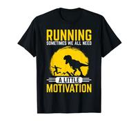Running Sometimes We All Need A Little Motivation Run Men T-Shirt