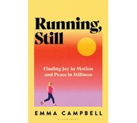 Running, Still : Finding Joy in Motion and Peace in Stillness
