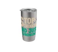 Running Stop Thinking & Just Marathon Runner Stainless Steel Insulated Tumbler