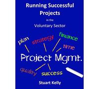 Running Successful Projects in the Voluntary Sector