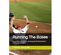 Running The Bases: Second Base: Formation - Growing into the Person God Is Calling You to Become (Running The Bases: A Discipleship Pathway)