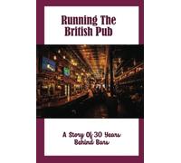 Running The British Pub: A Story Of 30 Years Behind Bars