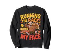 Running The Race Before Stuffing My Face Turkey Trot Running Sweatshirt
