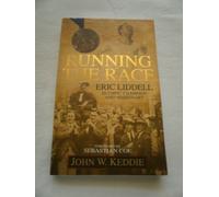 RUNNING THE RACE: Eric Liddell Olympic Champion and Missionary