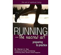 Running - The Sacred Art: Preparing to Practice (The Art of Spiritual Living)