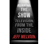 Running the Show: Television from the Inside