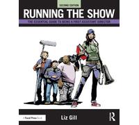 Running the Show : The Essential Guide to Being a First Assistant Director