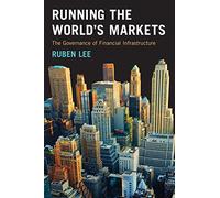 Running the World's Markets: The Governance of Financial Infrastructure