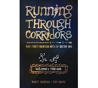 Running Through Corridors: Rob and Toby's Marathon Watch of Doctor Who (Volume 1: The 60s): Rob and Toby's Marathon Watch of Doctor Who (The 60s): 01 (Running Through Corridors series)