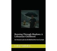 Running Through Shadows: A Lithuanian Childhood: An Honest Look at Life Behind the Iron Curtain