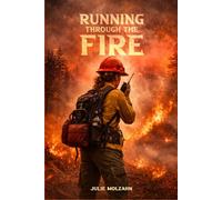 Running Through the Fire: Annie's Story of Fire, Family and Love