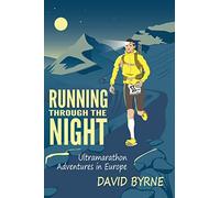 Running through the night: Ultramarathon Adventures in Europe