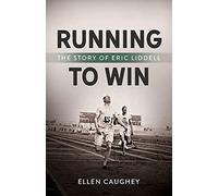 Running to Win: The Story of Eric Liddell (Men of Valor)
