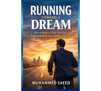 RUNNING TOWARD A DREAM: How to Build a Career You Love Without Burning Out or Selling Your Soul