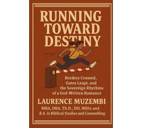 Running Toward Destiny: Borders Crossed, Gates Leapt, and the Sovereign Rhythms of a God-Written Romance: 2 (The Kingdom Blueprint)