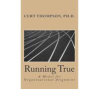 Running True: A Model for Organizational Alignment