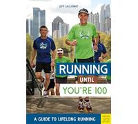 Running until You’re 100: A Guide to Lifelong Running (5th edition)