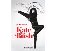Running Up That Hill: 50 Visions of Kate Bush