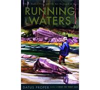 Running Waters: Where Angler, Fish and Fly are Destined to Meet