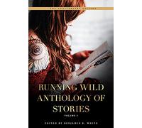 Running Wild Anthology of Stories: Volume 5 (Running Wild Anthology of Stories)
