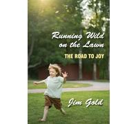 Running Wild on the Lawn: The Road to Joy