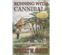 Running with Cannibals: A Novel of the Philippine-American War
